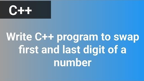 Write C++ program to swap first and last digit of a number #cppprogramming