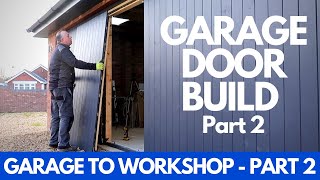 Garage to Workshop Conversion Part 2 - Completing The Garage Door with Secret Opening