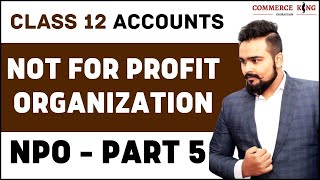 Not for profit organisation | Class 12 | NPO | Accounts | video 5