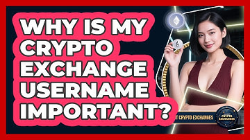 Why Is My Crypto Exchange Username Important?