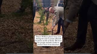 Prince William plants trees to protect his people and the environment at Isles of Scilly.