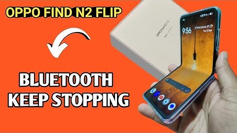 Oppo find n2 flip bluetooth keep stopping kaise solve kare , how to solve Bluetooth problem in oppo