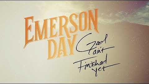 Emerson Day - God Ain't Finished Yet (Official Lyric Video)