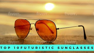 Top 10 Futuristic Sunglasses in 2022 Top 10 Futuristic Sunglasses in 2022