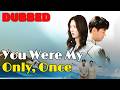 You Were My Only Once DUBBED Drama Romantic Englishdrama Dubbed
