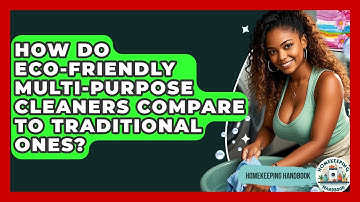 How Do Eco-Friendly Multi-Purpose Cleaners Compare to Traditional Ones? - Homekeeping Handbook