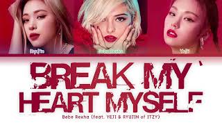 Bebe Rexha - Break My Heart Myself (ITZY Remix) (Color Coded Lyrics)