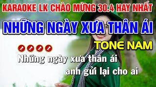 ✔Karaoke Liên Khúc Nhạc Sống Chào Mừng 30.4 ❖ NHỮNG NGÀY XƯA THÂN ÁI ► Tình Trần Karaoke