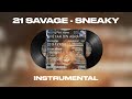 21 Savage - sneaky (INSTRUMENTAL)