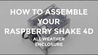 Raspberry Shake Tutorial - How assemble your Raspberry Shake 4D all weather enclosure