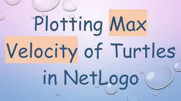 Plotting Max Velocity of Turtles in NetLogo