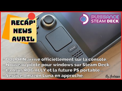 STEAM DECK: News Avril, drivers windows, Dolphin, ASUS ROG Ally...