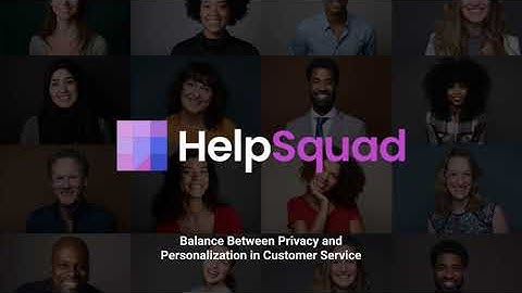 Striking the Balance Between Privacy and Personalization in Customer Service | HelpSquad