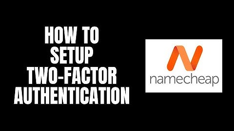 How To Setup Two-Factor Authentication NameCheap Tutorials