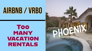 AIRBNB - too many vacation rentals in Phoenix