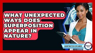 What Unexpected Ways Does Superposition Appear In Nature? - Quantum Tech Explained