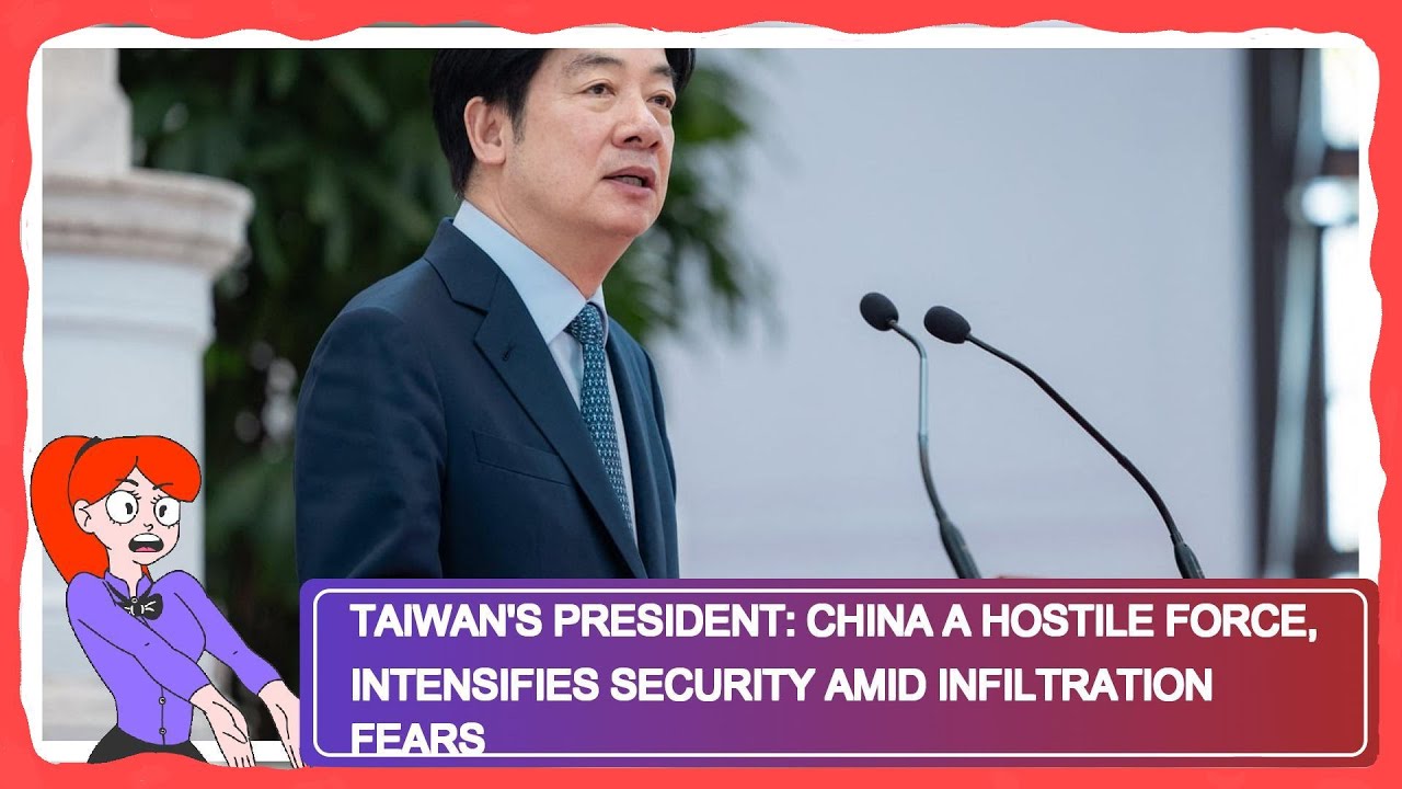 Taiwan's President: China a Hostile Force, Intensifies Security Amid ...