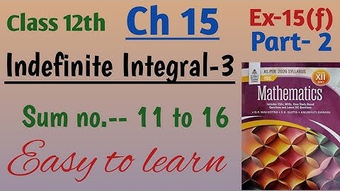 Isc math class 12 integration | indefinite Integral-3 ch 15 ex 15f Sum no 10 to 16 | book S Chand 