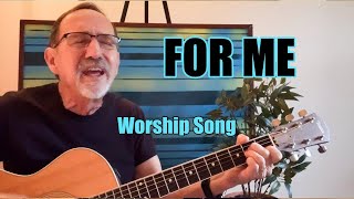 For Me Worship Song
