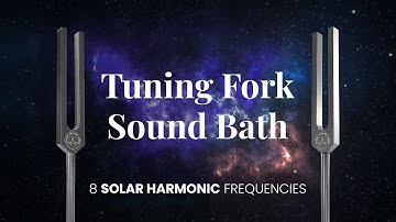 Tuning Fork Sound Healing Vibes | All 8 Solar Harmonic Frequencies | Chakra Balancing | Sound Bath