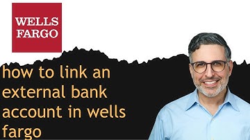 how to link an external bank account in wells fargo