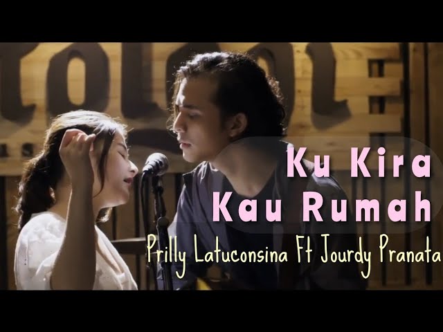 Ku Kira Kau Rumah  Versi Jourdy Pranata Ft Prilly Latuconsina - Lirik | Ost Film Ku Kira Kau rumah class=