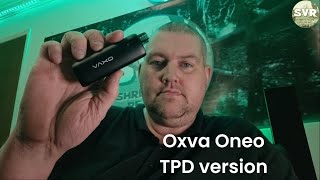 Oxva Oneo - TPD version. We heard all the Hype, but does it live up to it??????