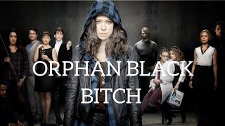 Orphan Black - Bitch