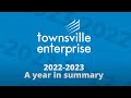 Townsville enterprise  year in summary  2022  2023