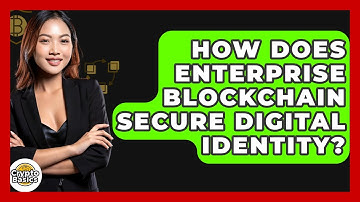 How Does Enterprise Blockchain Secure Digital Identity? - CryptoBasics360.com