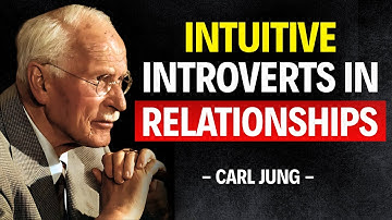 Why are Relationships So Difficult for Intuitive Introverts (INFJ & INTJ)|Carl Jung