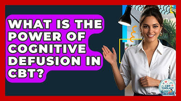 What Is The Power Of Cognitive Defusion In CBT? - CBT Toolkit
