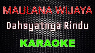 Maulana Wijaya - Dahsyatnya Rindu [Karaoke] | LMusical