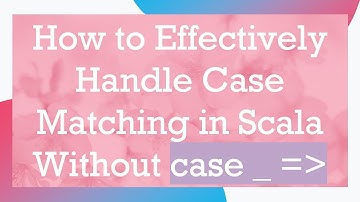 How to Effectively Handle Case Matching in Scala Without case _ =