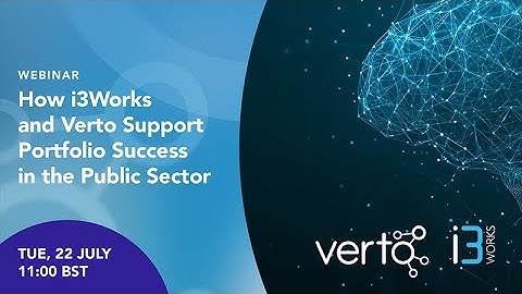 Webinar: How i3Works and Verto Support Portfolio Success in the Public Sector