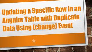 Updating a Specific Row in an Angular Table with Duplicate Data Using (change) Event Guide