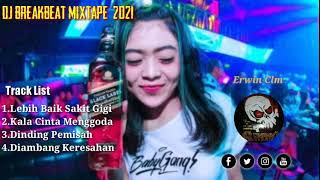 DJ BREAKBEAT MIXTAPE 2021 || LEBIH BAIK SAKIT GIGI || MELODY KENCENG #