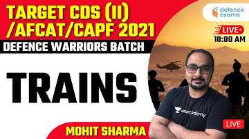Trains (Part -1) | Defence Warriors Batch | Target CDS/AFCAT/CAPF 2021 | Mohit Sir
