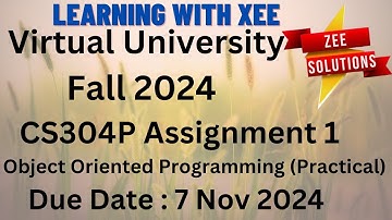 CS304P Object Oriented Programming (Practical) Assignment 1 Fall 2024 Virtual University of Pakistan