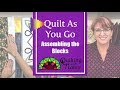 Quilt As You Go: Assembling the Blocks - Part 6