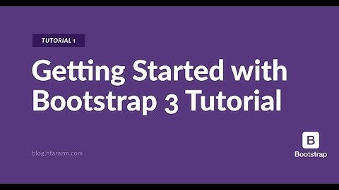 Tutorial 1: Getting Started with Bootstrap 3