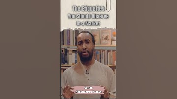 The Manners in a Market || Ustadh Abdulrahman Hassan