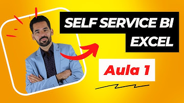 SELF SERVICE BI NO EXCEL | Aula 01