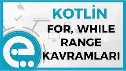 6 Kotlin Range Kavramı ve For While Döngüleri | Kotlin Temel Eğitim Seti