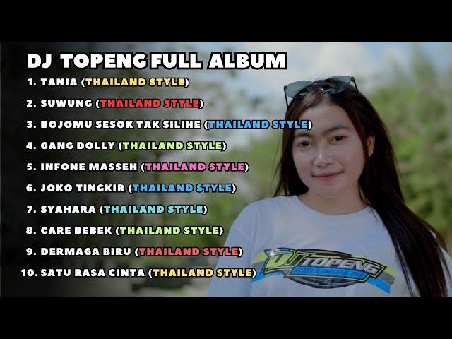 DJ TOPENG FULL ALBUM THAILAND STYLE - TANIA | SUWUNG | BOJOMU SESOK TAK SILIHE | VIRAL TIKTOK class=