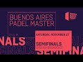 Semifinals -  Buenos Aires Padel Master 2021  - World Padel Tour