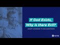 16. If God Exists, Why Is There Evil?