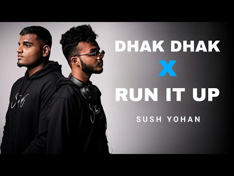 Dhak Dhak X Run It Up Sush Yohan Mashup Dhak Dhak X Run It Up Sush Yohan Mutelyrics