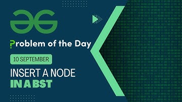 Insert a node in a BST | 10 Sep POTD | Geeks for Geeks Problem of the Day