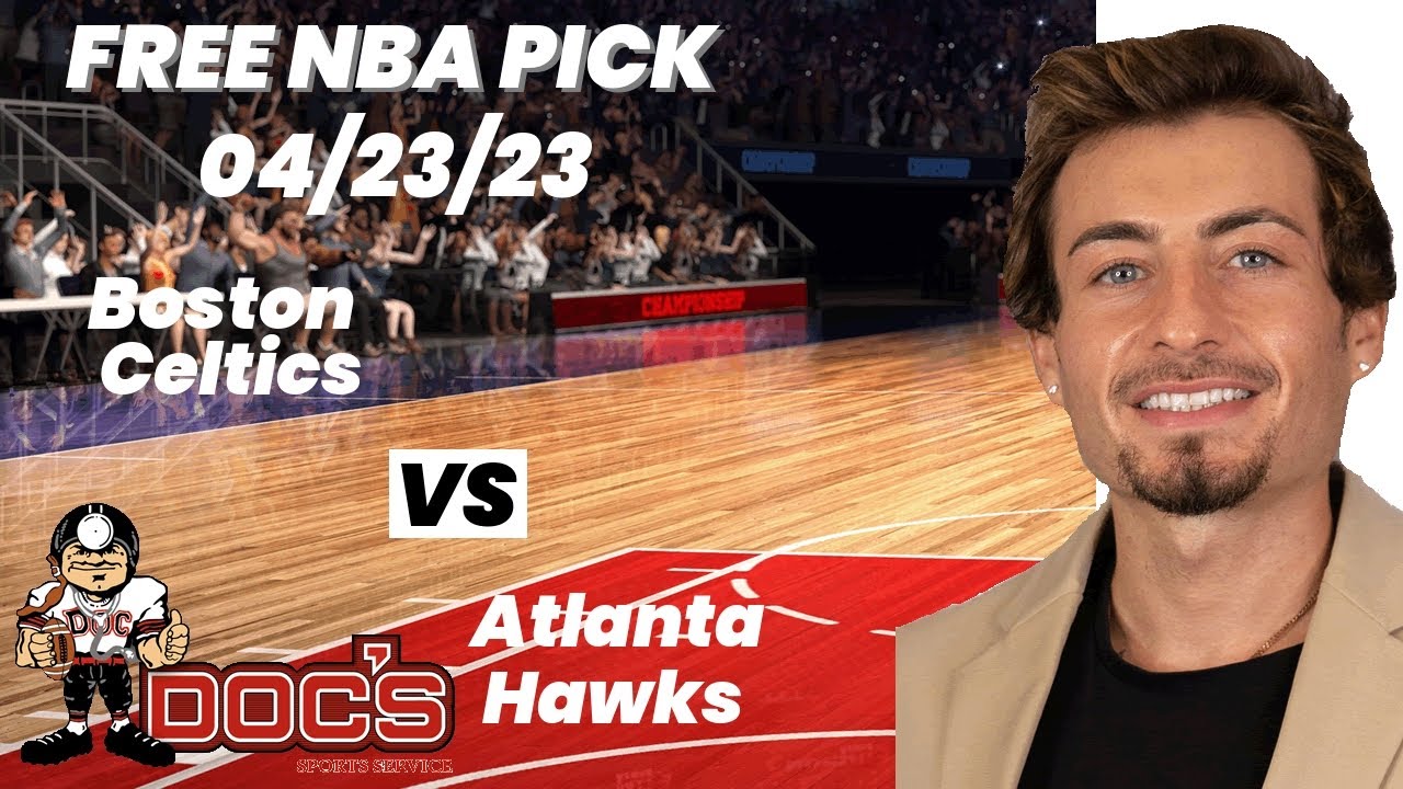 NBA Picks Celtics vs Hawks Prediction, 4/23/2023 Best Bets, Odds